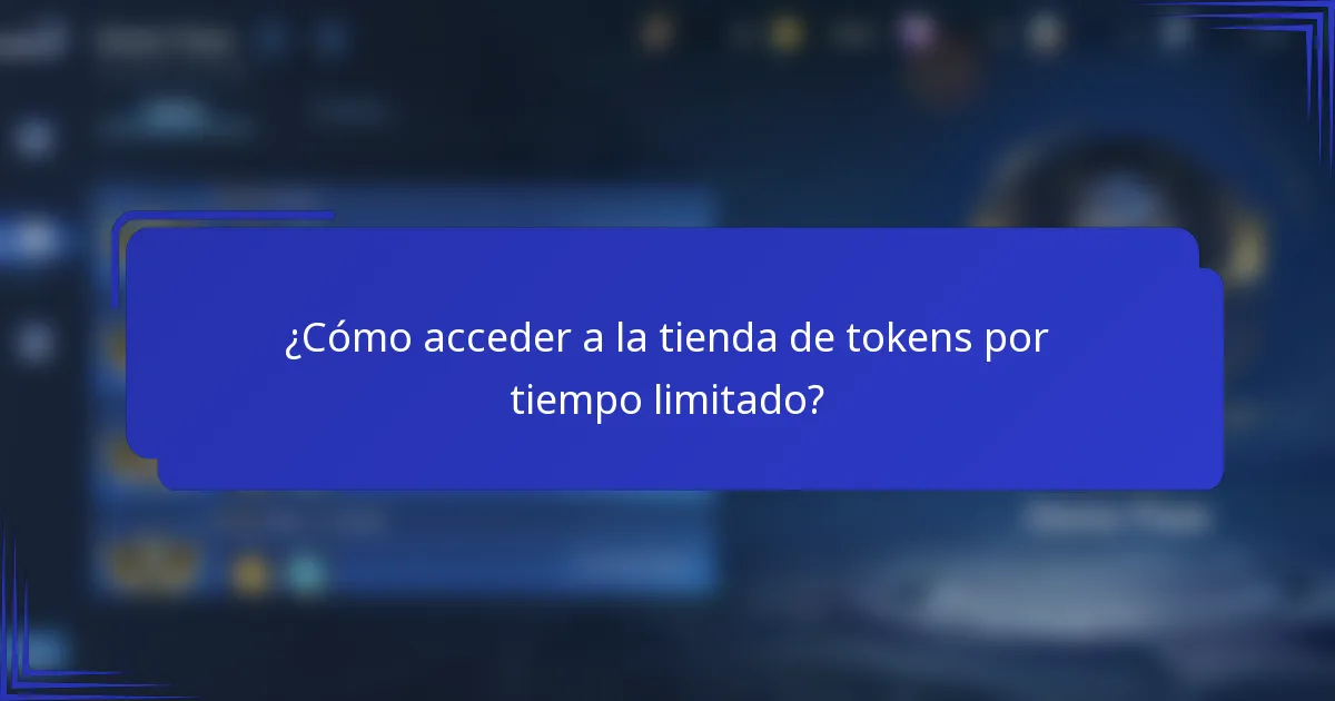 ¿Cómo acceder a la tienda de tokens por tiempo limitado?
