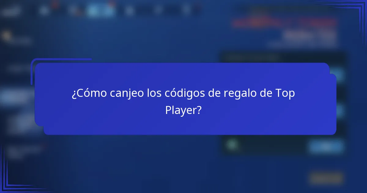 ¿Cómo canjeo los códigos de regalo de Top Player?