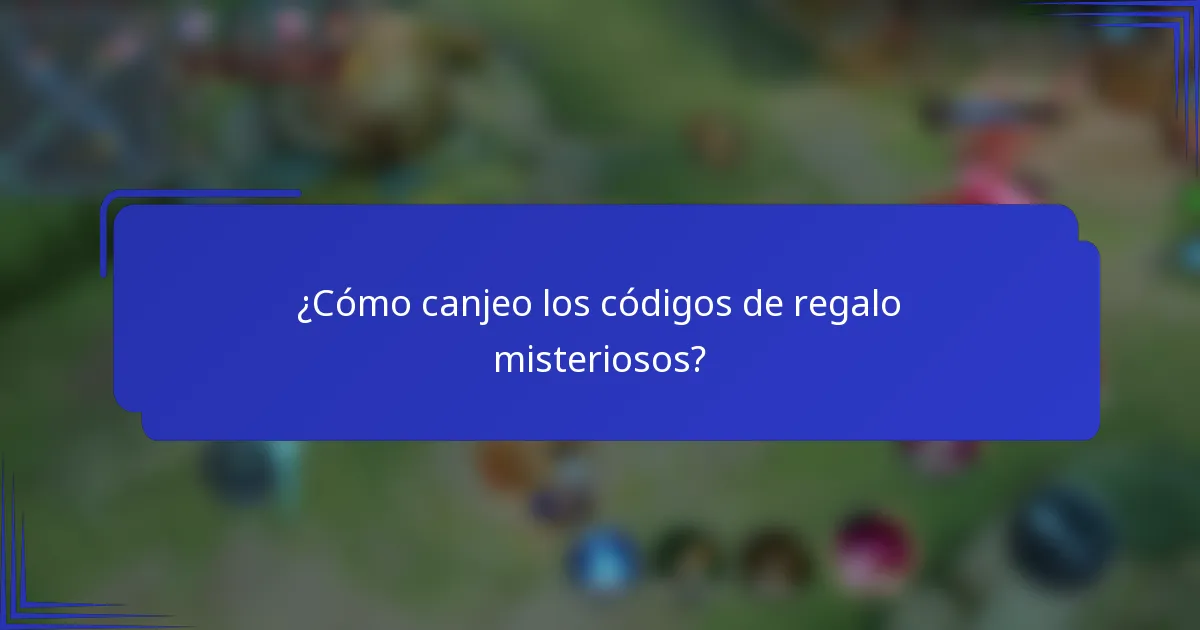 ¿Cómo canjeo los códigos de regalo misteriosos?