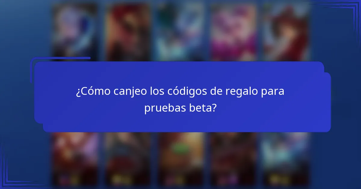 ¿Cómo canjeo los códigos de regalo para pruebas beta?