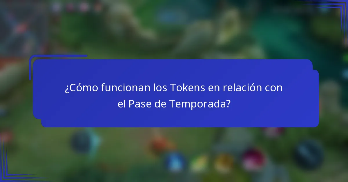 ¿Cómo funcionan los Tokens en relación con el Pase de Temporada?