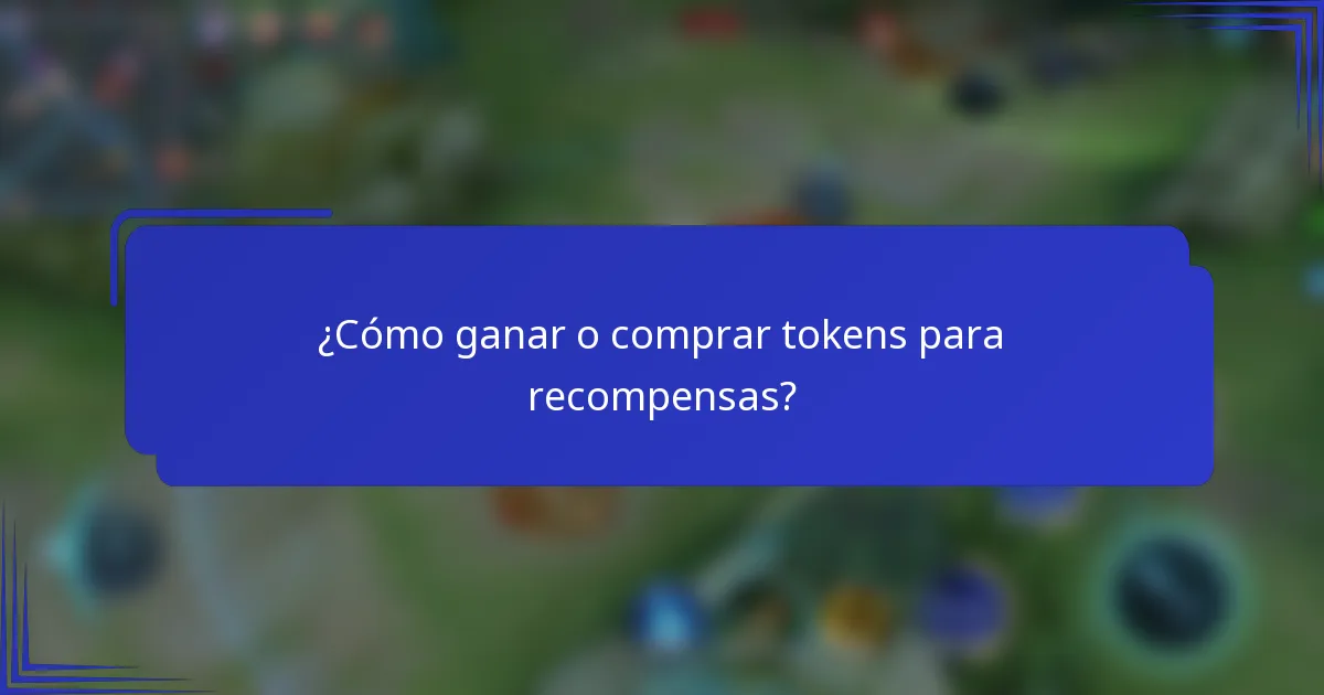 ¿Cómo ganar o comprar tokens para recompensas?