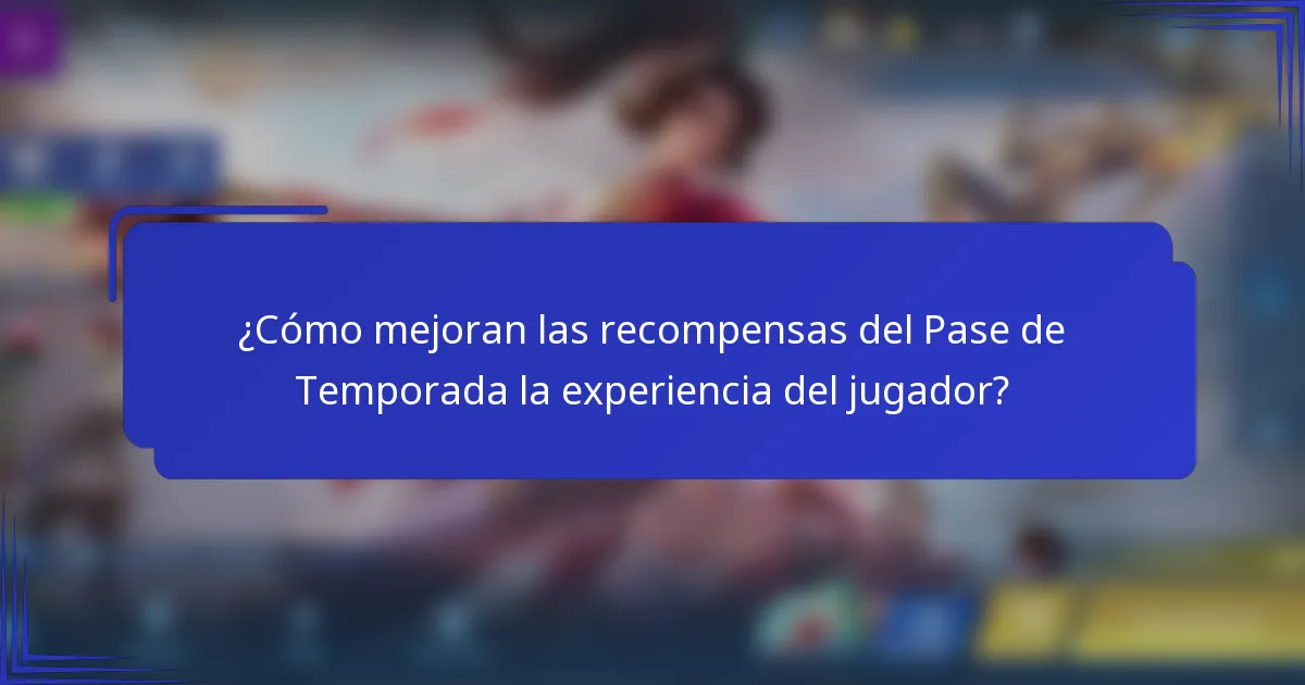 ¿Cómo mejoran las recompensas del Pase de Temporada la experiencia del jugador?
