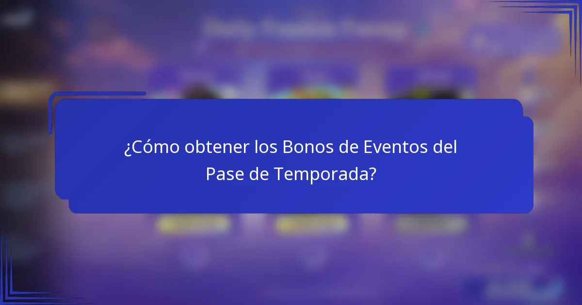 ¿Cómo obtener los Bonos de Eventos del Pase de Temporada?