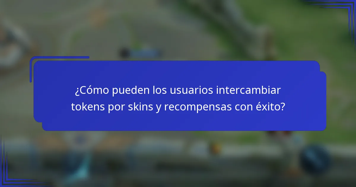 ¿Cómo pueden los usuarios intercambiar tokens por skins y recompensas con éxito?