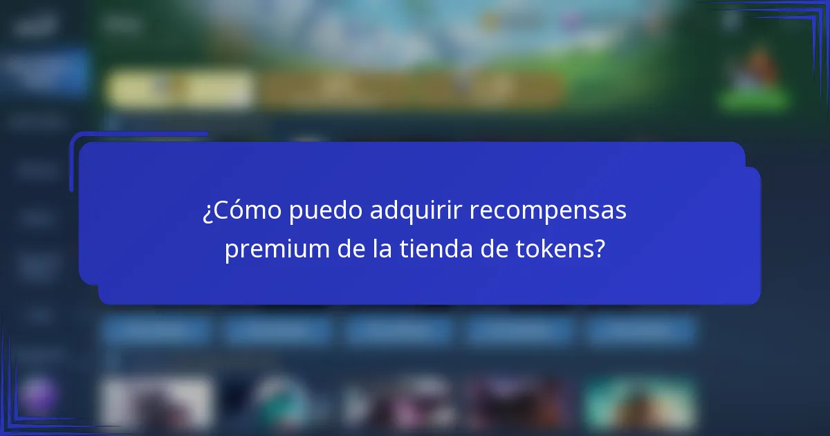 ¿Cómo puedo adquirir recompensas premium de la tienda de tokens?