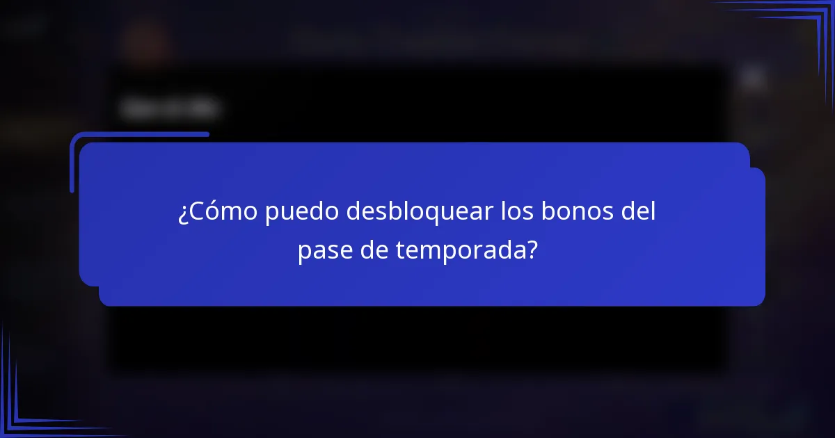 ¿Cómo puedo desbloquear los bonos del pase de temporada?