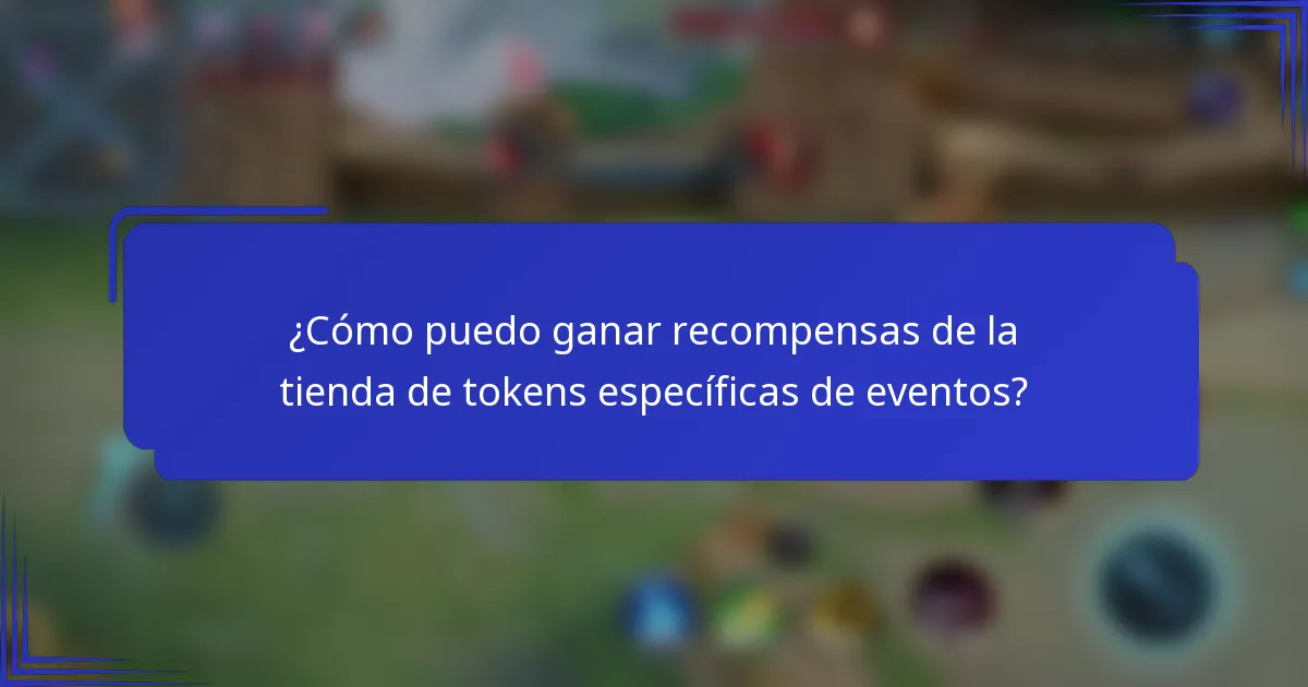 ¿Cómo puedo ganar recompensas de la tienda de tokens específicas de eventos?