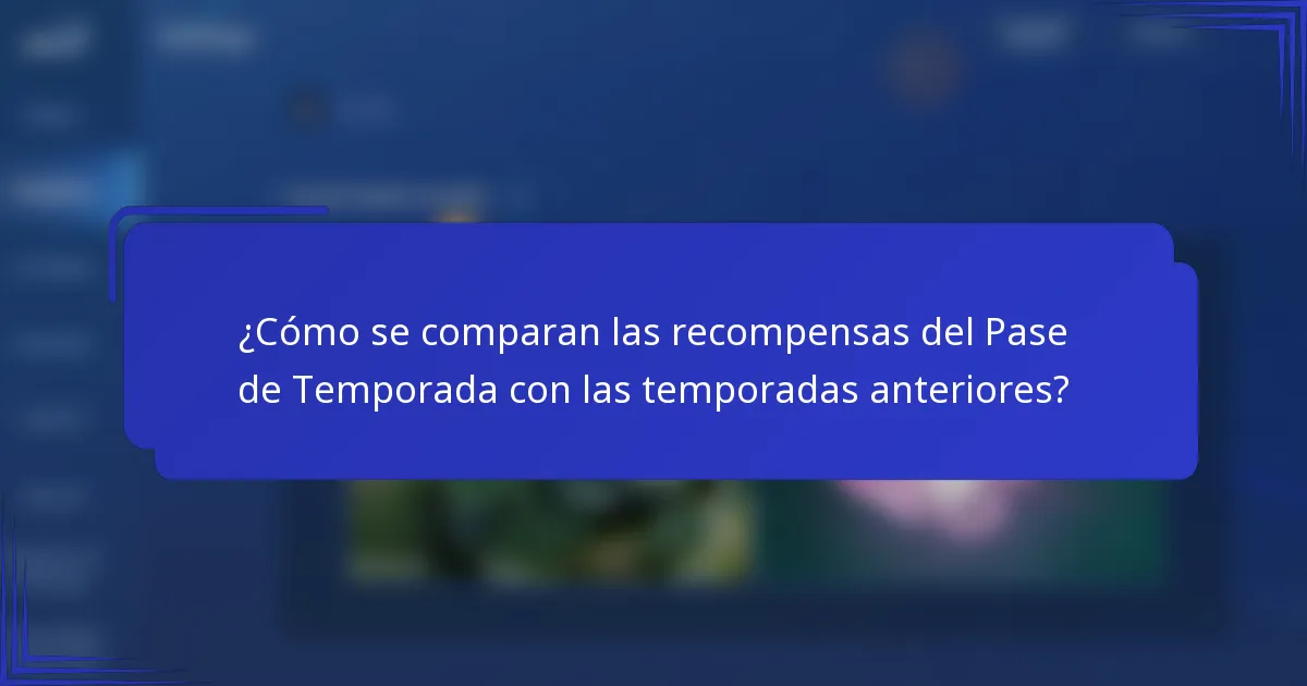 ¿Cómo se comparan las recompensas del Pase de Temporada con las temporadas anteriores?