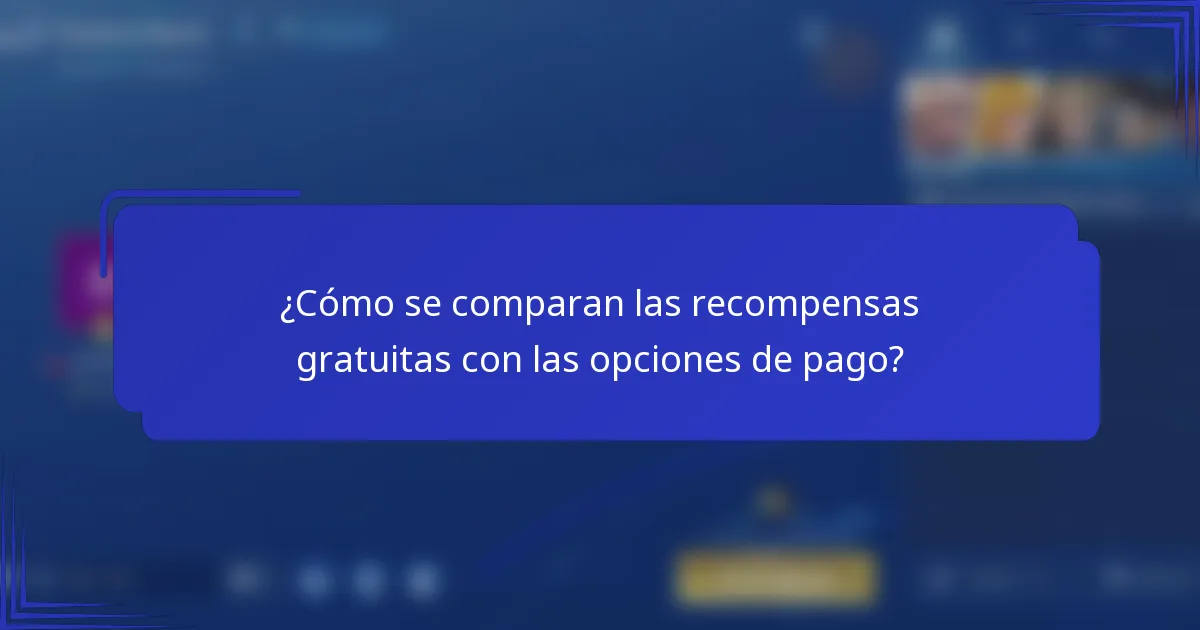 ¿Cómo se comparan las recompensas gratuitas con las opciones de pago?