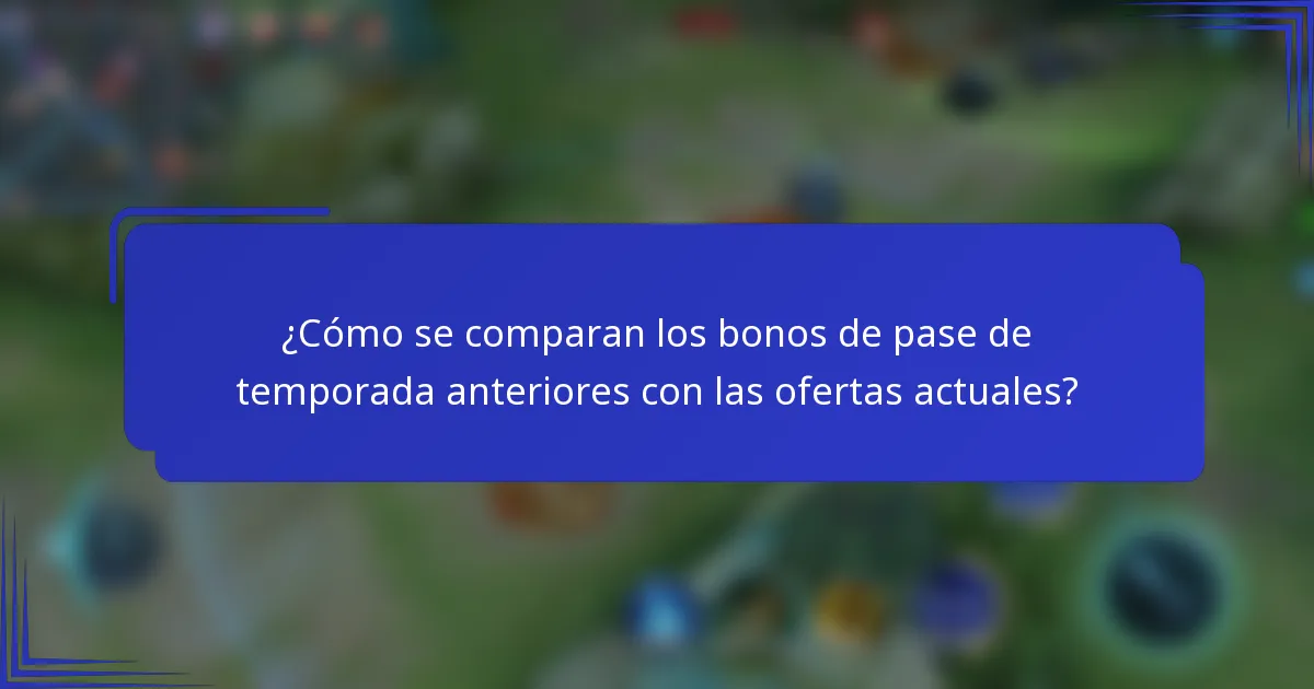 ¿Cómo se comparan los bonos de pase de temporada anteriores con las ofertas actuales?