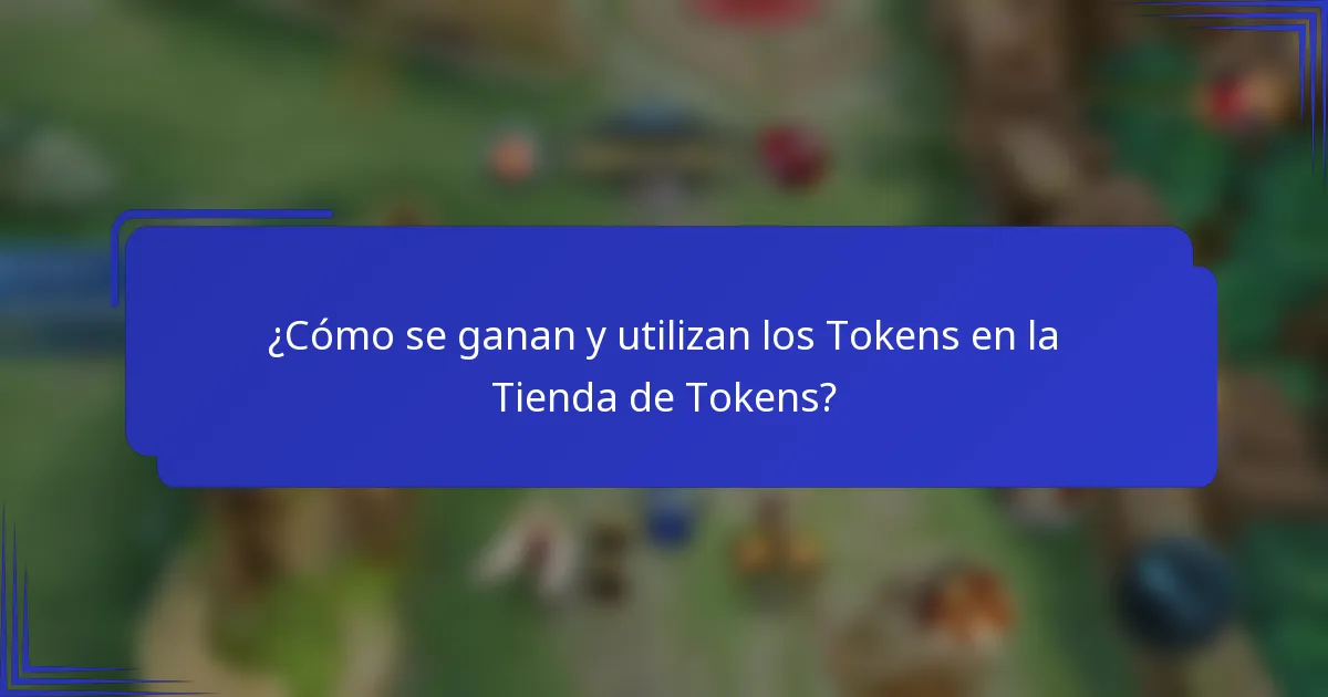 ¿Cómo se ganan y utilizan los Tokens en la Tienda de Tokens?