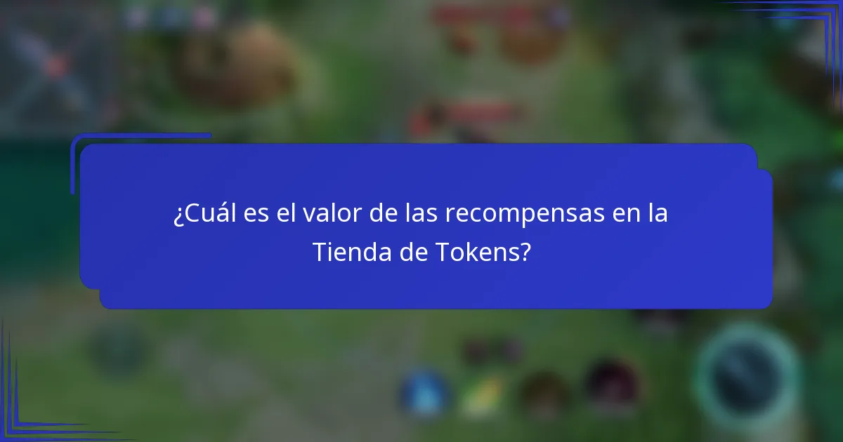 ¿Cuál es el valor de las recompensas en la Tienda de Tokens?