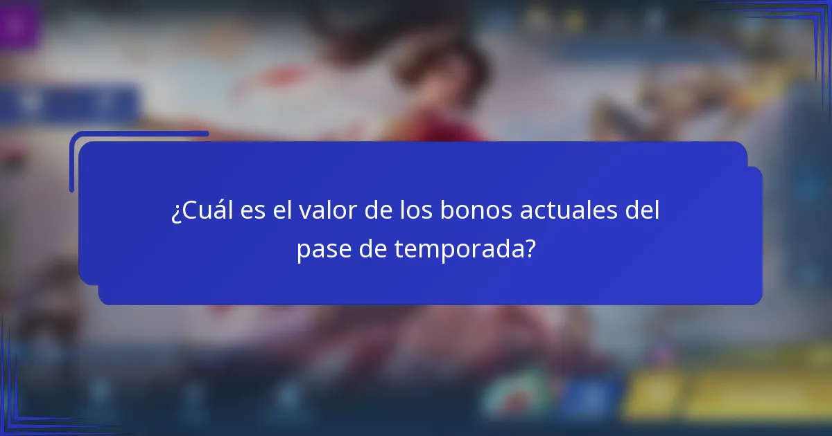 ¿Cuál es el valor de los bonos actuales del pase de temporada?