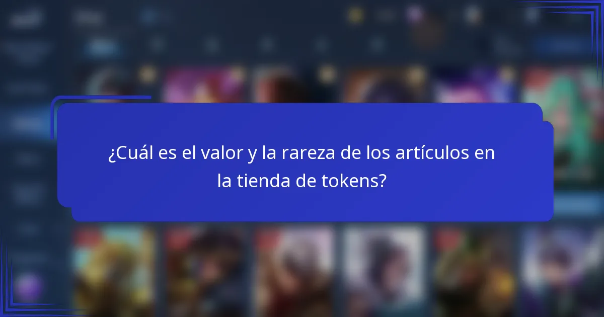 ¿Cuál es el valor y la rareza de los artículos en la tienda de tokens?