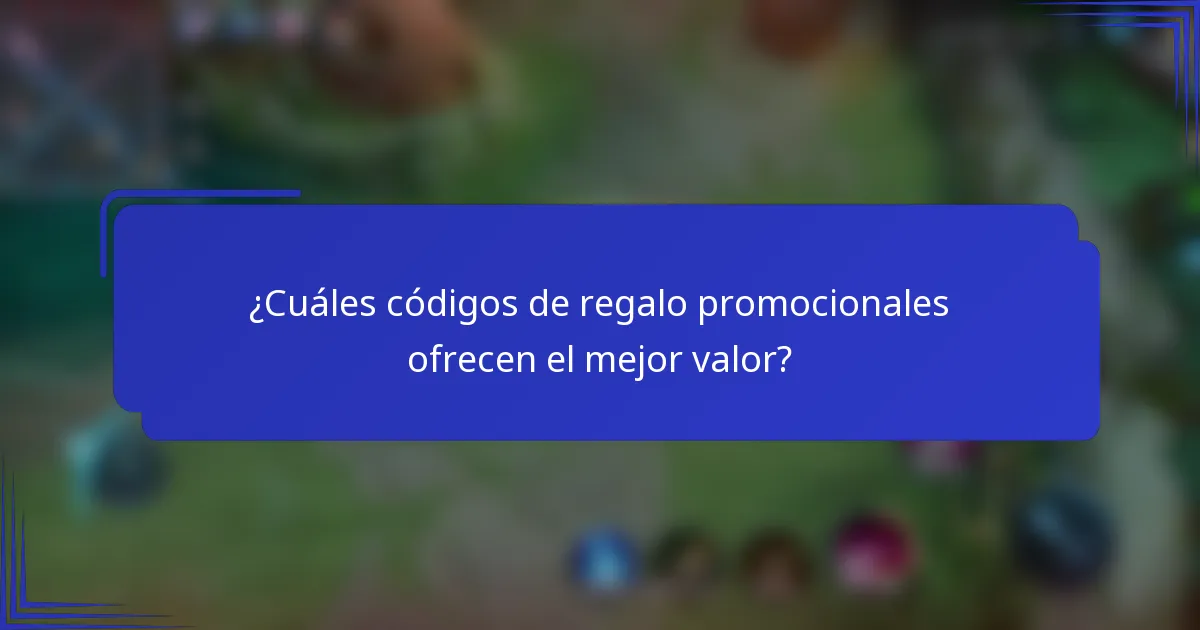 ¿Cuáles códigos de regalo promocionales ofrecen el mejor valor?
