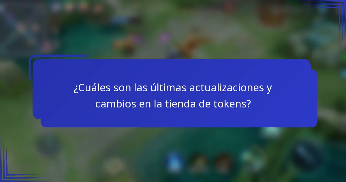 ¿Cuáles son las últimas actualizaciones y cambios en la tienda de tokens?
