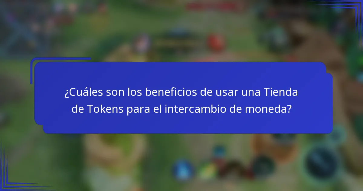 ¿Cuáles son los beneficios de usar una Tienda de Tokens para el intercambio de moneda?