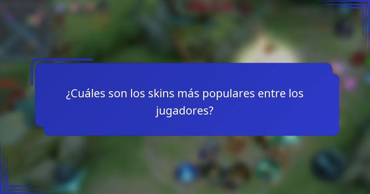 ¿Cuáles son los skins más populares entre los jugadores?