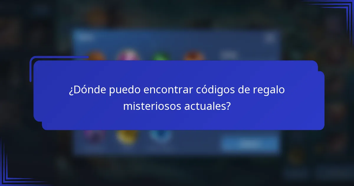 ¿Dónde puedo encontrar códigos de regalo misteriosos actuales?