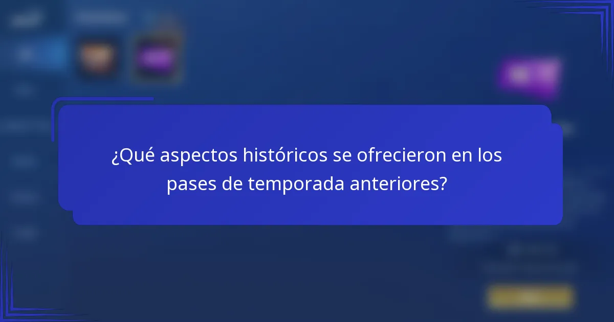 ¿Qué aspectos históricos se ofrecieron en los pases de temporada anteriores?