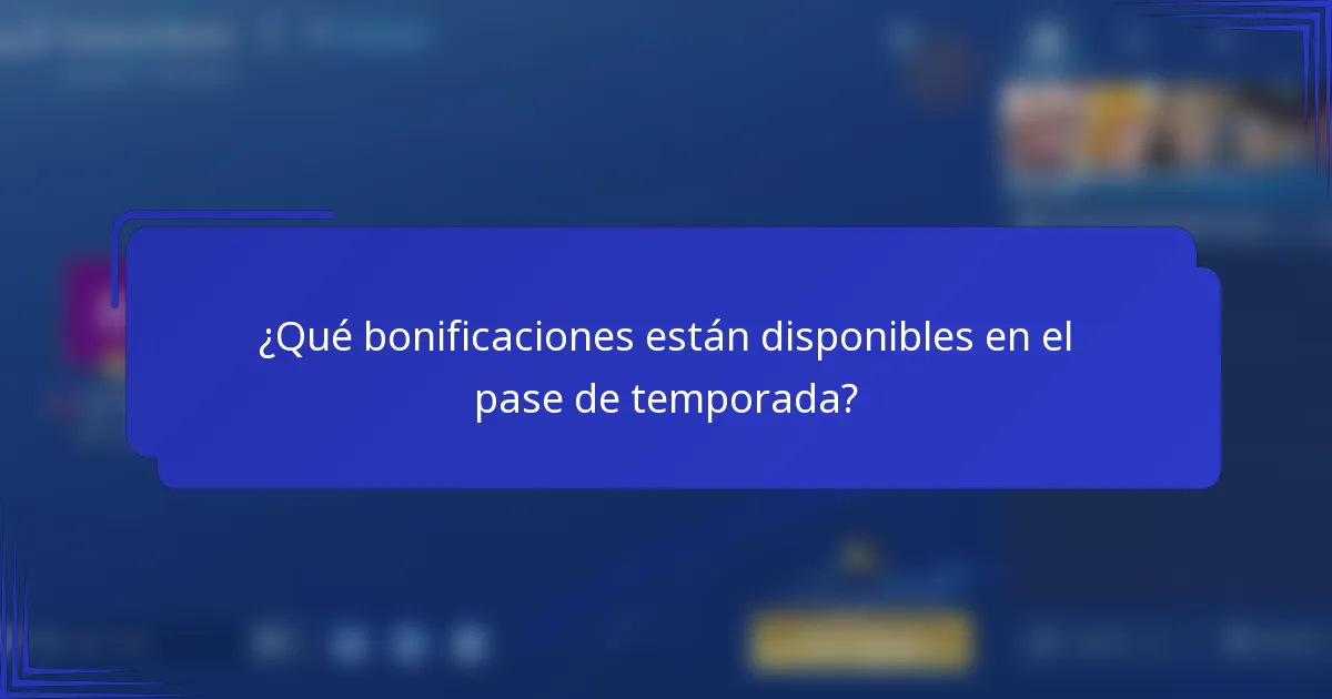 ¿Qué bonificaciones están disponibles en el pase de temporada?