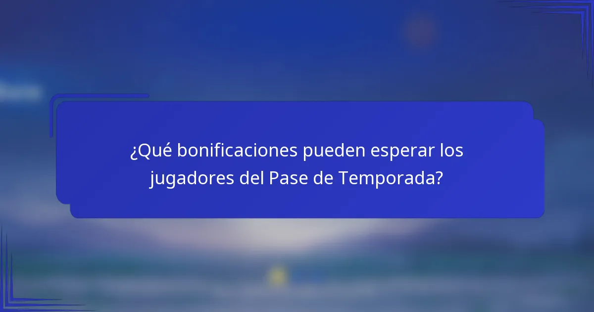 ¿Qué bonificaciones pueden esperar los jugadores del Pase de Temporada?