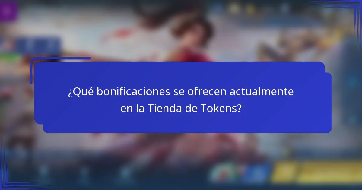 ¿Qué bonificaciones se ofrecen actualmente en la Tienda de Tokens?