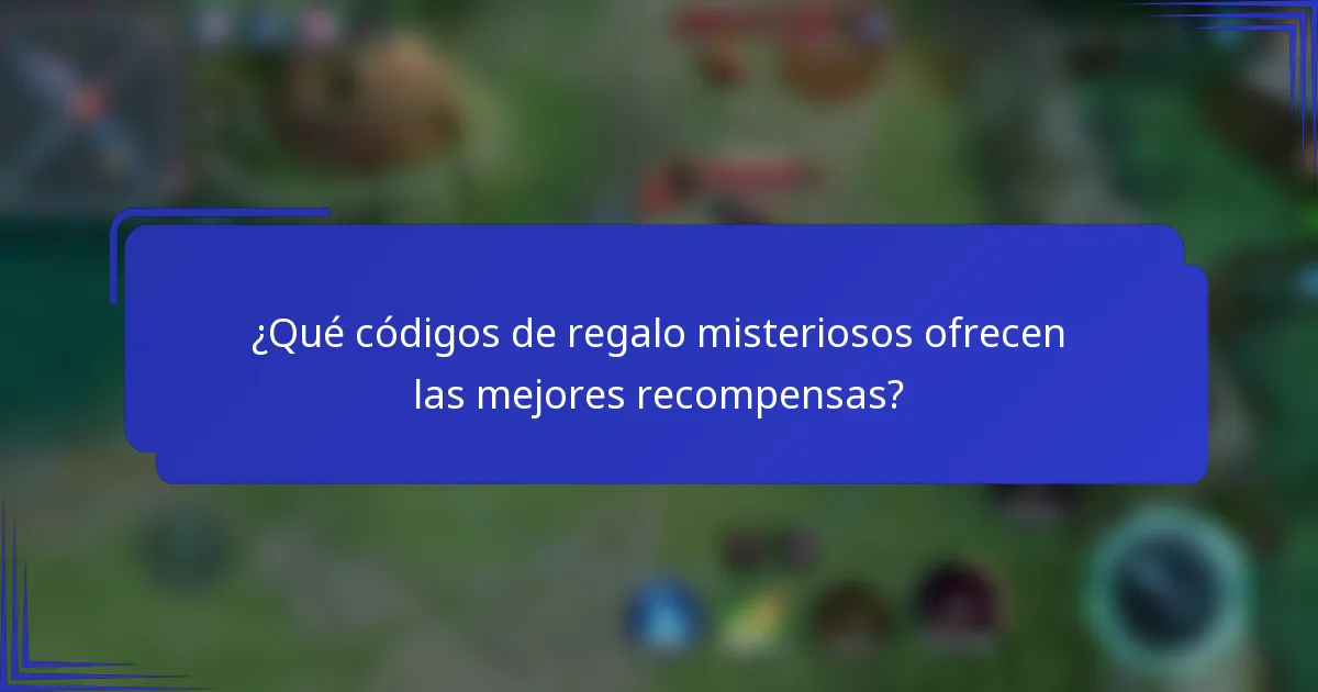 ¿Qué códigos de regalo misteriosos ofrecen las mejores recompensas?