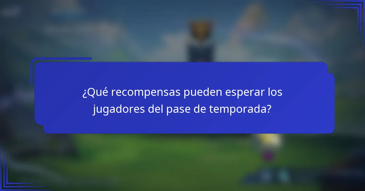 ¿Qué recompensas pueden esperar los jugadores del pase de temporada?