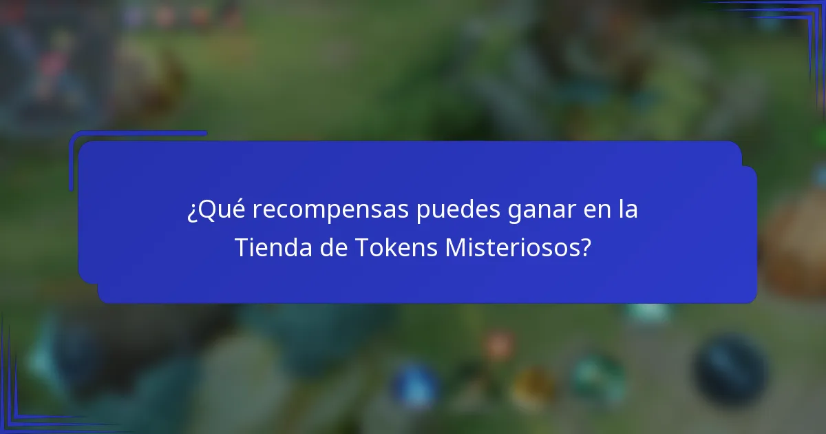 ¿Qué recompensas puedes ganar en la Tienda de Tokens Misteriosos?