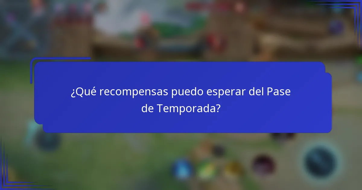 ¿Qué recompensas puedo esperar del Pase de Temporada?
