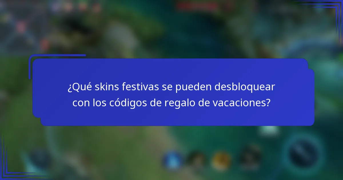¿Qué skins festivas se pueden desbloquear con los códigos de regalo de vacaciones?