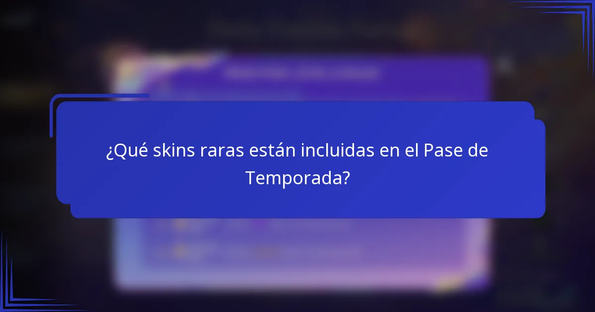 ¿Qué skins raras están incluidas en el Pase de Temporada?