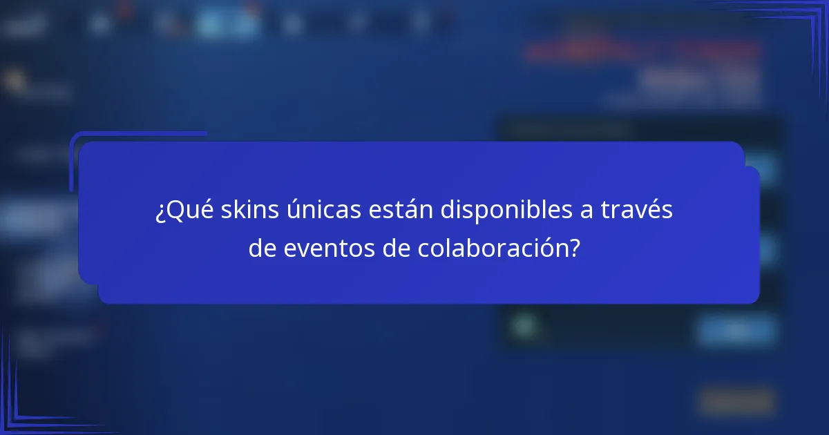 ¿Qué skins únicas están disponibles a través de eventos de colaboración?