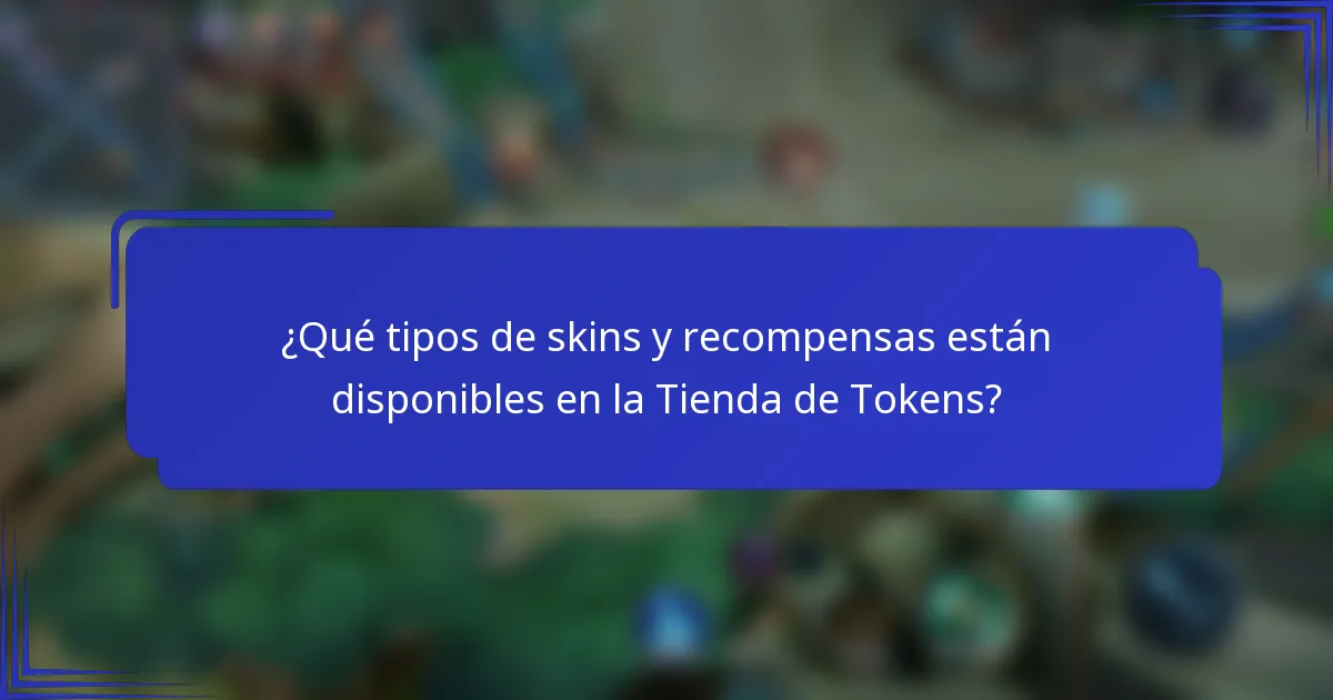 ¿Qué tipos de skins y recompensas están disponibles en la Tienda de Tokens?