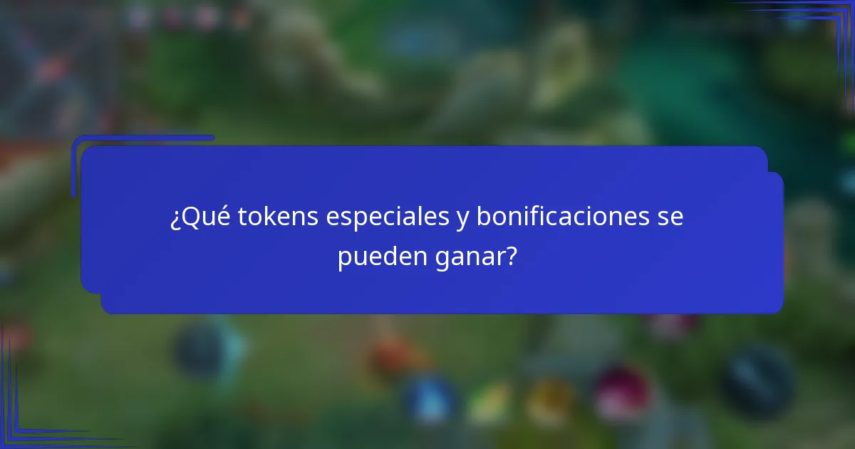 ¿Qué tokens especiales y bonificaciones se pueden ganar?
