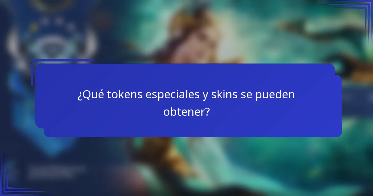 ¿Qué tokens especiales y skins se pueden obtener?