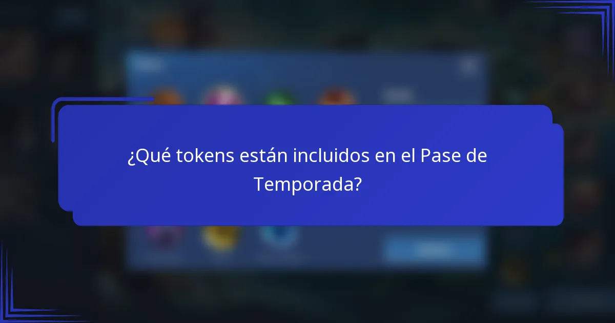 ¿Qué tokens están incluidos en el Pase de Temporada?