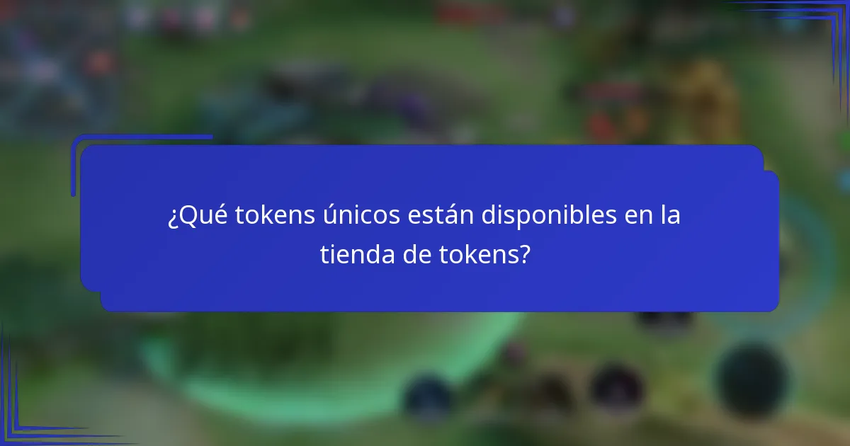 ¿Qué tokens únicos están disponibles en la tienda de tokens?